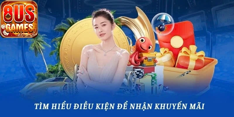 Ưu đãi khuyến mãi 8us đa dạng hấp dẫn
