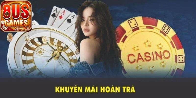 Ưu đãi khuyến mãi hoàn trả 8us hấp dẫn nhất